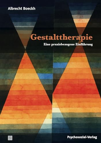 Gestalttherapie: Eine praxisbezogene Einführung (Therapie & Beratung) von Psychosozial Verlag GbR