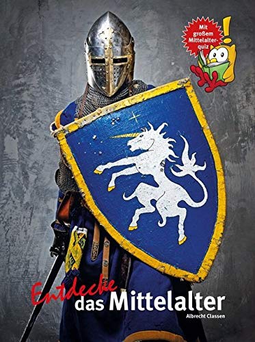 Entdecke das Mittelalter: Mit großem Mittelalterquiz (Entdecke - Die Reihe mit der Eule: Kindersachbuchreihe) von NTV Natur und Tier-Verlag