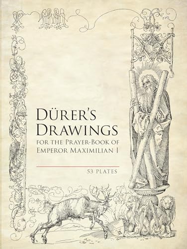Durer's Drawings for the Prayer-Book of Emperor Maximilian I: 53 Plates (Dover Books on Fine Art)