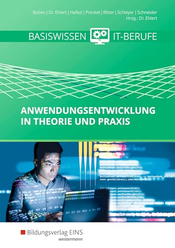 Basiswissen IT-Berufe: Anwendungsentwicklung in Theorie und Praxis Schulbuch (Anwendungsentwicklung: Basiswissen IT-Berufe) von Bildungsverlag Eins GmbH