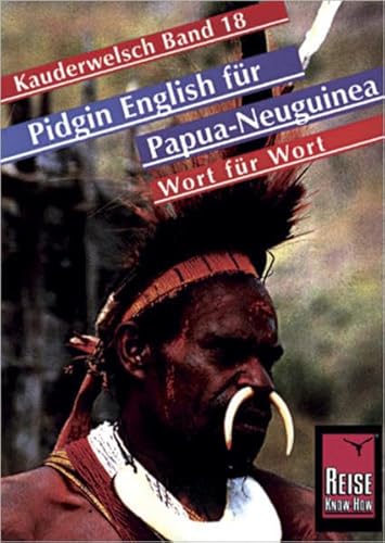 Kauderwelsch, Pidgin-English für Papua-Neuguinea: Kauderwelsch-Band 18 von Reise Know-How Verlag, Bielefeld