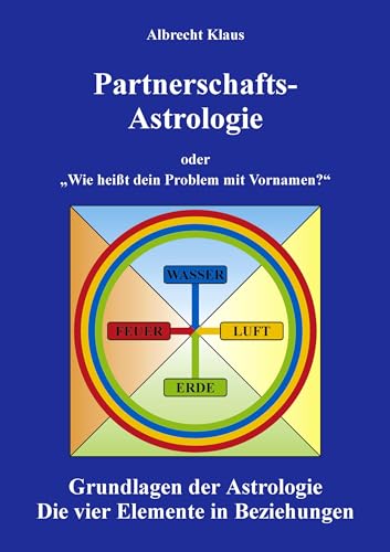 Partnerschaftsastrologie: oder "Wie heißt dein Problem mit Vornamen" Grundlagen der Astrologie von Books on Demand GmbH