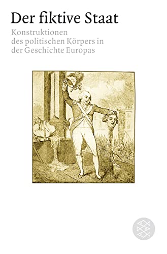 Der fiktive Staat: Konstruktionen des politischen Körpers in der Geschichte Europas von FISCHER Taschenbuch
