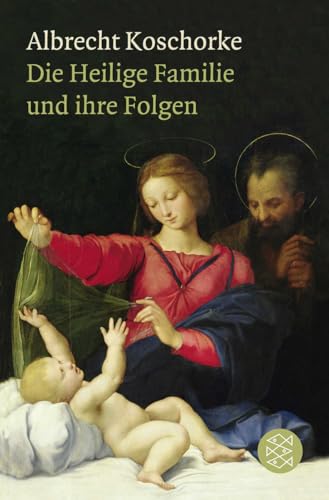 Die Heilige Familie und ihre Folgen Die Heilige Familie und ihre Folgen von FISCHERVERLAGE