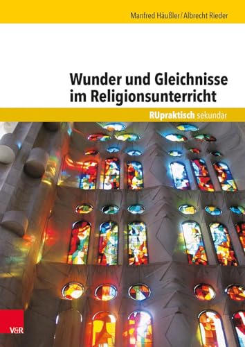 Wunder und Gleichnisse im Religionsunterricht (RU praktisch sekundar) von Vandenhoeck + Ruprecht