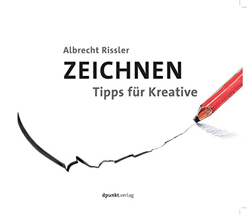 Zeichnen: Tipps für Kreative von Dpunkt.Verlag GmbH