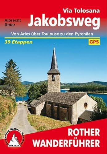 Jakobsweg - Via Tolosana: Von Arles über Toulouse zu den Pyrenäen. 39 Etappen. Mit GPS-Tracks (Rother Wanderführer) von Bergverlag Rother