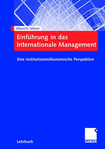 Einführung in das Internationale Management: Eine institutionenökonomische Perspektive (German Edition)