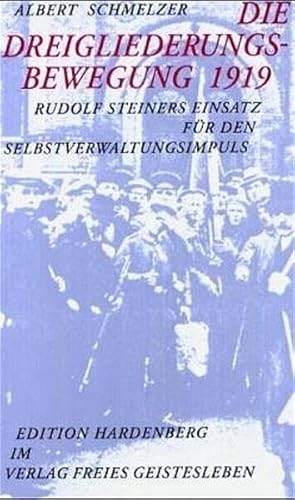 Die Dreigliederungsbewegung 1919 - Rudolf Steiners Einsatz für den Selbstverwaltungsimpuls von Freies Geistesleben