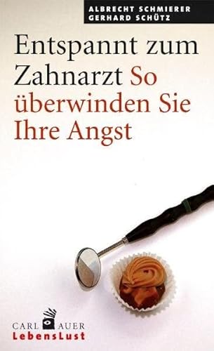 Entspannt zum Zahnarzt. So überwinden Sie Ihre Angst von Carl-Auer Verlag GmbH