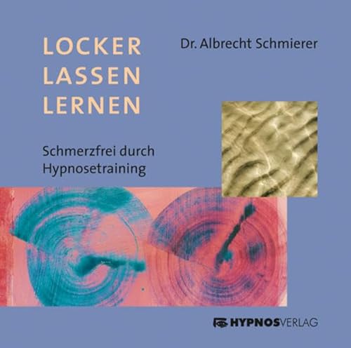 Locker Lassen Lernen: Schmerzfrei durch Hypnosetraining von Hypnos