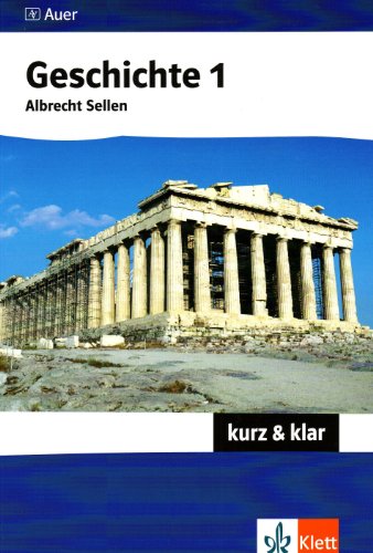 Geschichte kurz & klar 1. Altertum bis Absolutismus: Schulbuch ab Klasse 10 (Kompaktwissen kurz & klar) von Klett