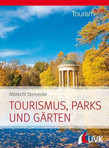 Tourism NOW: Tourismus, Parks und Gärten von Uvk Verlag