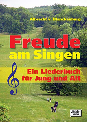 Freude am Singen: Ein Liederbuch für Jung und Alt