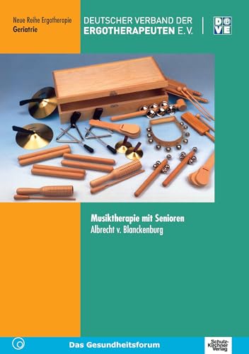 Musiktherapie mit Senioren (Neue Reihe Ergotherapie, Fachbereich Geriatrie) von Schulz-Kirchner Verlag Gm