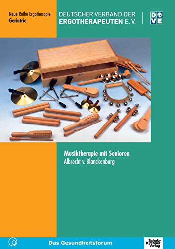 Musiktherapie mit Senioren (Neue Reihe Ergotherapie, Fachbereich Geriatrie) von Schulz-Kirchner Verlag Gm
