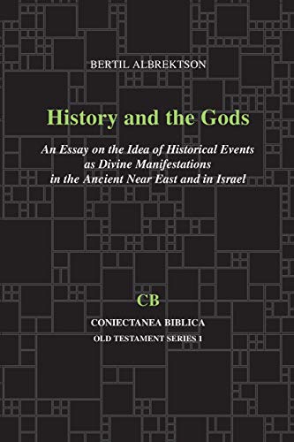 History and the Gods: An Essay on the Idea of Historical Events As Divine Manifestations in the Ancient Near East and Israel (Coniectanea Biblica Old Testament, Band 1) von Eisenbrauns
