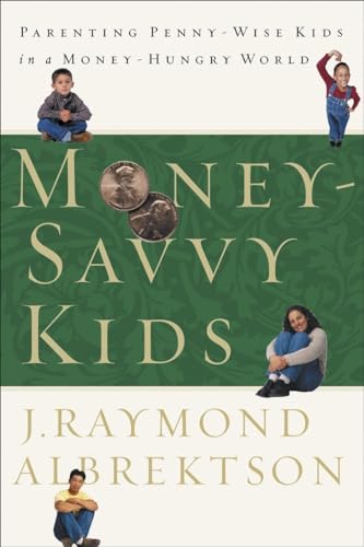 Money-Savvy Kids: Parenting Penny-Wise Kids in a Money-Hungry World von WaterBrook