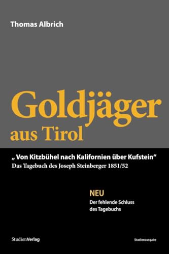 Goldjäger aus Tirol: Von Kitzbühel nach Kalifornien über Kufstein von StudienVerlag