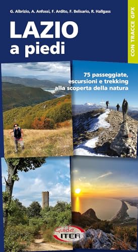 Lazio a piedi. 75 passeggiate, escursioni e trekking alla scoperta della natura (A piedi in Italia) von A PIEDI IN ITALIA