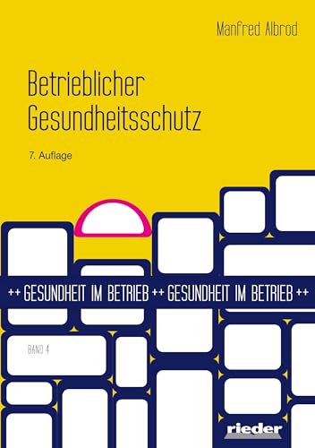 Betrieblicher Gesundheitsschutz Betrieblicher Gesundheitsschutz von Rieder Vlg f. Recht u. Kommunik.
