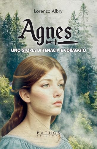 Agnes. Una storia di tenacia e coraggio Agnes. Una storia di tenacia e coraggio von Pathos Edizioni