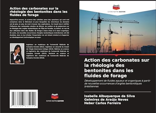 Action des carbonates sur la rhéologie des bentonites dans les fluides de forage: Développement de fluides aqueux et organiques à partir de nouvelles occurrences d'argiles bentonitiques brésiliennes von Editions Notre Savoir
