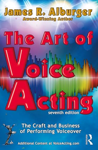 The Art of Voice Acting: The Craft and Business of Performing for Voiceover von Focal Press