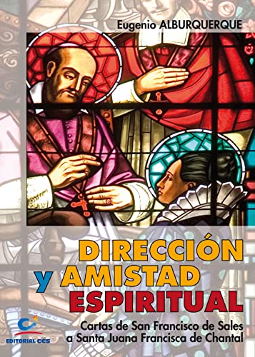 Dirección Y Amistad Espiritual - 2ª Edición: Cartas de san Francisco de Sales a santa Juana Francisca de Chantal (Don Bosco, Band 31) von EDITORIAL CCS