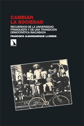 Cambiar la sociedad: Recuerdos de la universidad franquista y de una transición democrática inacabada (Investigación y Debate, Band 452)
