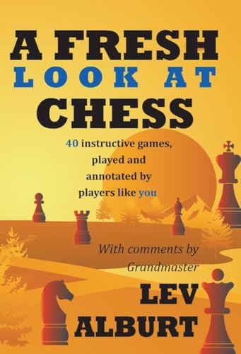 A Fresh Look at Chess: 40 Instructive Games, Played and Annotated by Players Like You von W. W. Norton & Company