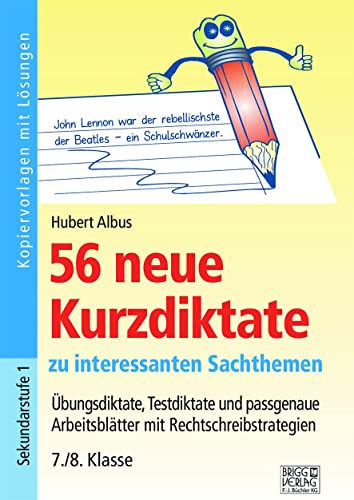 56 neue Kurzdiktate 7./8. Klasse: Übungsdiktate, Testdiktate und passgenaue Arbeitsblätter mit Rechtschreibstrategien zu interessanten Sachthemen