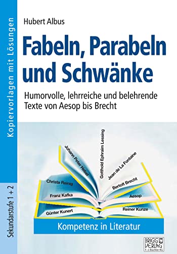 Fabeln, Parabeln und Schwänke: Humorvolle, lehrreiche und belehrende Texte von Aesop bis Brecht Fabeln, Parabeln und Schwänke: Humorvolle, lehrreiche und belehrende Texte von Aesop bis Brecht