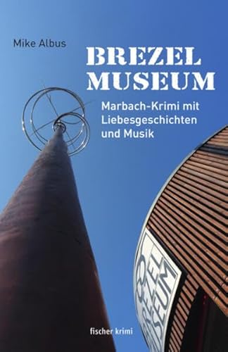 Brezelmuseum: Marbach-Krimi mit Liebesgeschichten und Musik (fischer krimi)