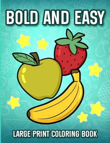 Bold and Easy Large Print Coloring Book: 50 Big and Simple Designs for Adults, Beginners, Kids, Seniors and Visually Impaired: Perfect for Dementia, Alzheimer's and Parkinson's Patients von Independently published