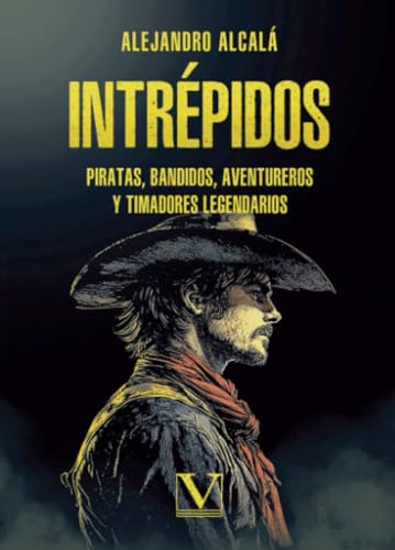 INTRÉPIDOS PIRATAS, BANDIDOS, AVENTUREROS Y TIMADORES LEGENDARIOS (Ensayo, Band 1) von Editorial Verbum S.L.