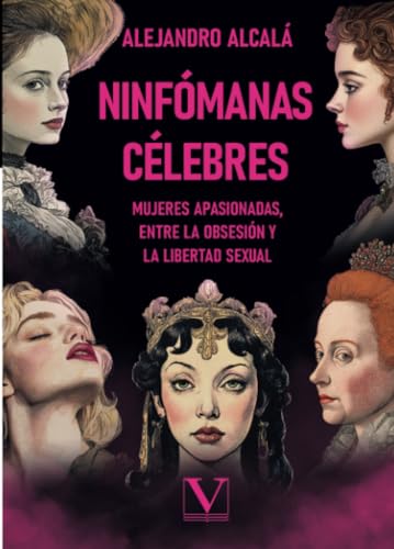 Ninfómanas célebres: Mujeres apasionadas, entre la obsesión y la libertad sexual (Ensayo, Band 1) von Editorial Verbum
