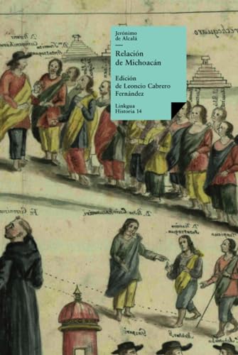 Relación de Michoacán (Historia, Band 14) von Linkgua Ediciones