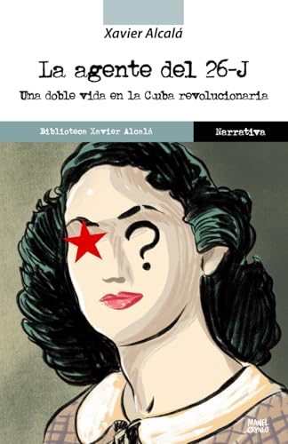 La agente del 26-J: Una doble vida en la Cuba revolucionaria von Independently published