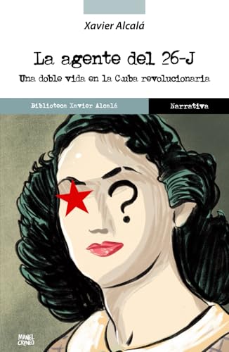 La agente del 26-J: Una doble vida en la Cuba revolucionaria von Independently published