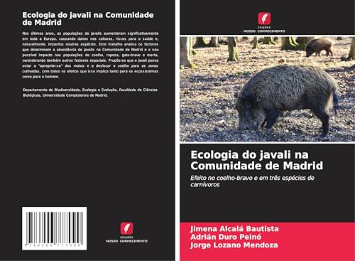 Ecologia do javali na Comunidade de Madrid: Efeito no coelho-bravo e em três espécies de carnívoros von Edições Nosso Conhecimento