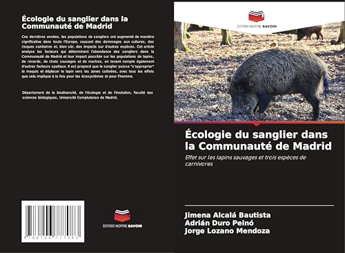 Écologie du sanglier dans la Communauté de Madrid: Effet sur les lapins sauvages et trois espèces de carnivores von Editions Notre Savoir