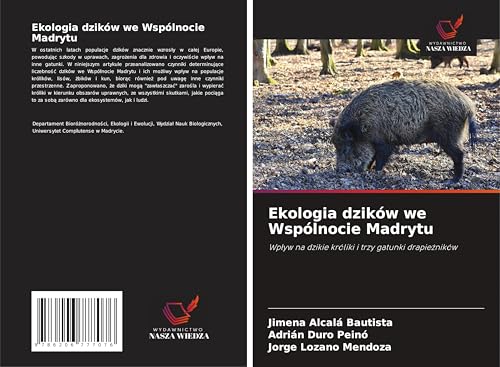 Ekologia dzików we Wspólnocie Madrytu: Wp¿yw na dzikie króliki i trzy gatunki drapie¿ników von Wydawnictwo Nasza Wiedza