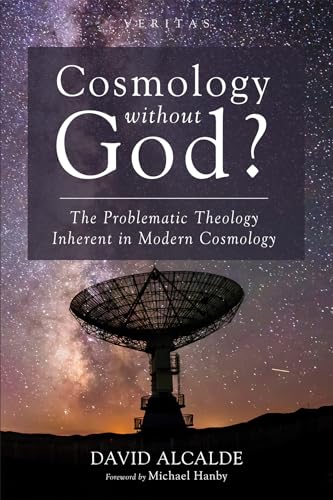 Cosmology Without God?: The Problematic Theology Inherent in Modern Cosmology (Veritas, Band 35) von Cascade Books