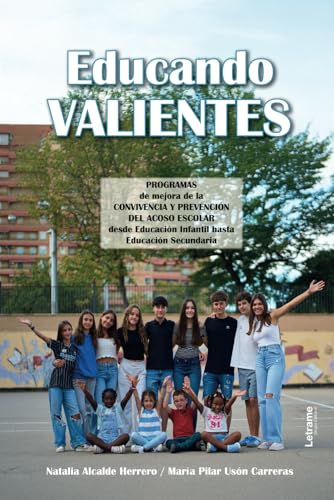 Educando valientes: Programas de mejora de la convivencia y prevención del acoso escolar desde educación infantil hasta educación secundaria (Desarrollo personal, Band 1) von Letrame