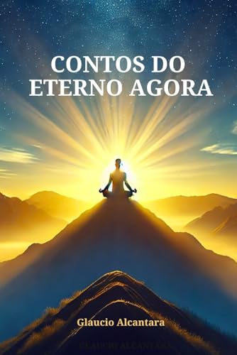 Contos do Eterno Agora Contos do Eterno Agora von Independente