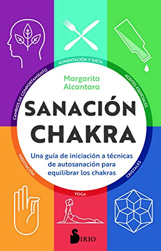 Sanacion Chakra: Una guía de iniciación a las técnicas de autosanación para equilibrar los chakras
