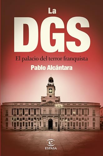 La DGS: El palacio del terror franquista (NO FICCIÓN) von Espasa