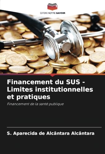 Financement du SUS - Limites institutionnelles et pratiques: Financement de la santé publique Financement du SUS - Limites institutionnelles et pratiques: Financement de la santé publique