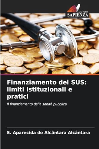 Finanziamento del SUS: limiti istituzionali e pratici: Il finanziamento della sanità pubblica